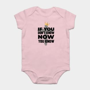 : If You Don't Know Now You Know - Hip Hop Praise T-Shirt Baby Bodysuit